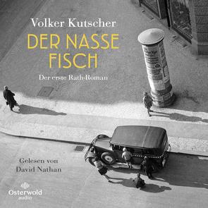 Der nasse Fisch (Die Gereon-Rath-Romane 1) von Kutscher,  Volker, Nathan,  David