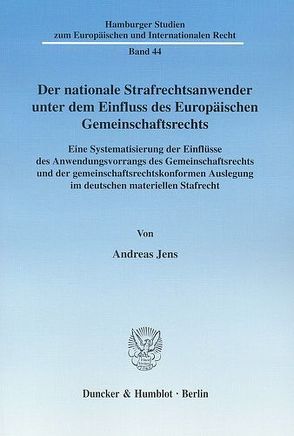 Der nationale Strafrechtsanwender unter dem Einfluss des Europäischen Gemeinschaftsrechts. von Jens,  Andreas