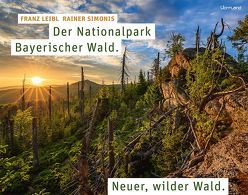 Der Nationalpark Bayerischer Wald von Leibl,  Franz, Simonis,  Rainer
