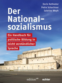 Der Nationalsozialismus von Katheder,  Doris, Schachner,  Petra, Weyh,  Sabrina