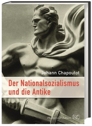 Der Nationalsozialismus und die Antike von Chapoutot,  Johann, Fekl,  Walther
