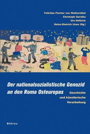 Der nationalsozialistische Genozid an den Roma Osteuropas von Demir,  Ljatif, Eder-Jordan,  Beate, Garstka,  Christoph, Holler,  Martin, Kalányos,  Gyöngyi Ráczne, Kapralski,  Slawomir, Krahl,  Kathrin, Löwe,  Heinz-Dietrich, Mihok,  Brigitte, Pape,  Markus, Vodička,  Karel, Weikersthal,  Felicitas Fischer von