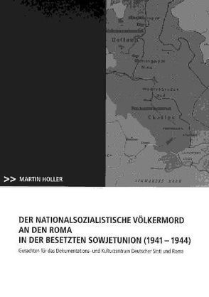 Der nationalsozialistische Völkermord an den Roma in der besetzten Sowjetunion (1941 – 1944) von Holler,  Martin, Reuter,  Frank