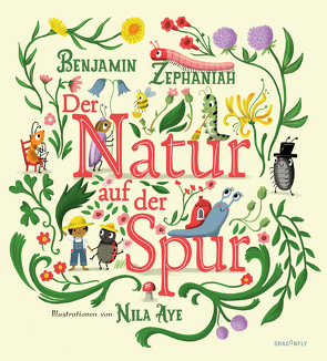 Der Natur auf der Spur von Aye,  Nila, Weber,  Susanne, Zephaniah,  Benjamin