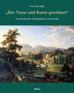 Der Natur und Kunst gewidmet von Csaplovics,  Elmar, Leisch-Prost,  Edith, Prost,  Franz