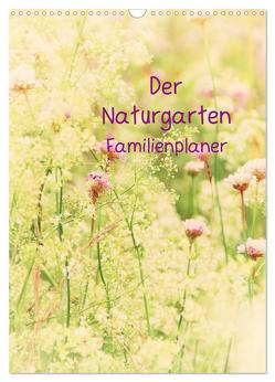 Der Naturgarten Familienplaner (Wandkalender 2024 DIN A3 hoch), CALVENDO Monatskalender von Riedel,  Tanja