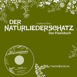 Der NaturliederSchatz – Das Praxisbuch mit CD von Klein,  Stephanie