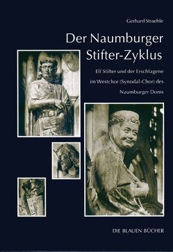 Der Naumburger Stifter-Zyklus von Straehle,  Gerhard