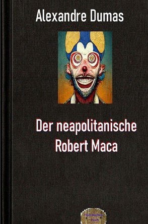 Der neapolitanische Robert Maca von Dumas d.Ä.,  Alexandre