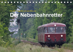Der Nebenbahnretter (Tischkalender 2023 DIN A5 quer) von Jan van Dyk,  bahnblitze.de:
