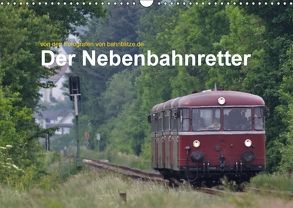 Der Nebenbahnretter (Wandkalender 2018 DIN A3 quer) von Jan van Dyk,  bahnblitze.de: