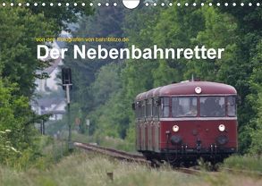Der Nebenbahnretter (Wandkalender 2018 DIN A4 quer) von Jan van Dyk,  bahnblitze.de: