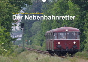 Der Nebenbahnretter (Wandkalender 2020 DIN A3 quer) von Jan van Dyk,  bahnblitze.de: