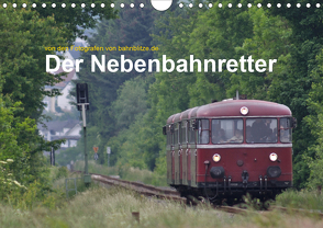 Der Nebenbahnretter (Wandkalender 2020 DIN A4 quer) von Jan van Dyk,  bahnblitze.de: