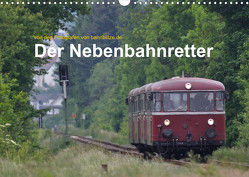 Der Nebenbahnretter (Wandkalender 2023 DIN A3 quer) von Jan van Dyk,  bahnblitze.de: