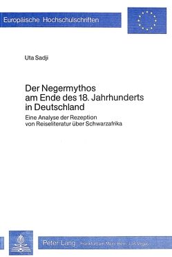 Der Negermythos am Ende des 18. Jahrhunderts in Deutschland von Sadji,  Uta