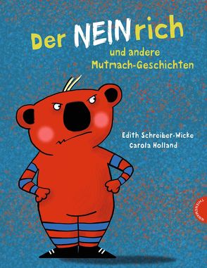 Der Neinrich und andere Mutmach-Geschichten von Holland,  Carola, Schreiber-Wicke,  Edith