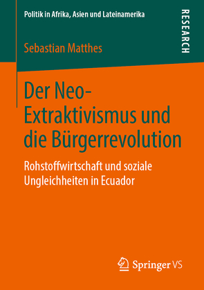 Der Neo-Extraktivismus und die Bürgerrevolution von Matthes,  Sebastian