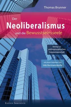 Der Neoliberalismus und die Bewusstseinsseele von Brunner,  Thomas