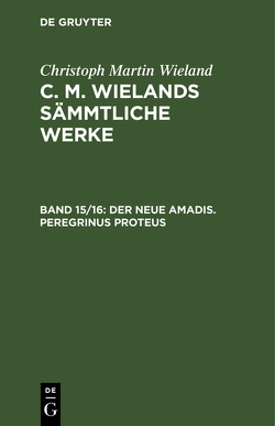 Christoph Martin Wieland: C. M. Wielands Sämmtliche Werke / Christoph Martin Wieland: C. M. Wielands Sämmtliche Werke. Band 15/16 von Wieland,  Christoph Martin