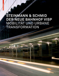 Der neue Bahnhof Visp von Glanzmann,  Jutta, Schmid,  Herbert, Steinmann & Schmid