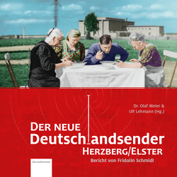 Der neue Deutschlandsender Herzberg/Elster von Lehmann,  Ulf, Meier,  Olaf