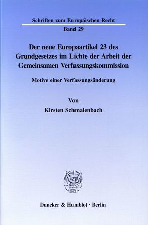 Der neue Europaartikel 23 des Grundgesetzes im Lichte der Arbeit der Gemeinsamen Verfassungskommission. von Schmalenbach,  Kirsten
