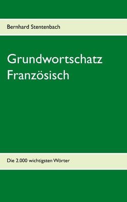 Grundwortschatz Französisch von Stentenbach,  Bernhard