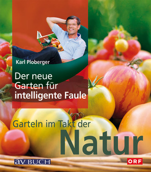 Der neue Garten für intelligente Faule von Ploberger,  Karl