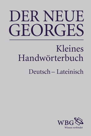 DER NEUE GEORGES Kleines Handwörterbuch Deutsch – Lateinisch von Baier,  Thomas, Georges,  Karl Ernst, Schultheiß,  Jochen