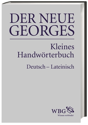 DER NEUE GEORGES Kleines Handwörterbuch Deutsch – Lateinisch von Baier,  Thomas, Georges,  Karl Ernst, Schultheiß,  Jochen