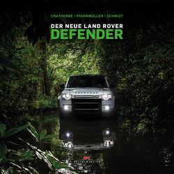 Der neue Land Rover Defender von Crathorne,  Roger, Pfannmüller,  Matthias