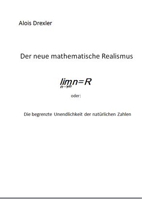 Der neue mathematische Realismus, lim n = R von Drexler,  Alois