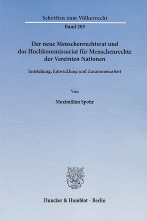 Der neue Menschenrechtsrat und das Hochkommissariat für Menschenrechte der Vereinten Nationen. von Spohr,  Maximilian