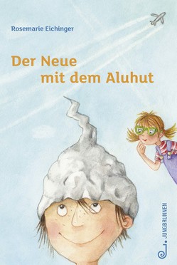 Der Neue mit dem Aluhut von Eichinger,  Rosemarie