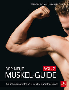 Der neue Muskel-Guide Vol. 2 von Dauenhauer,  Birgit, Delavier,  Frédéric, Gundill,  Michael