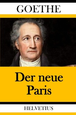 Der neue Paris von von Goethe,  Johann Wolfgang
