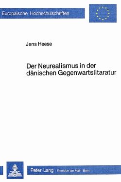 Der Neurealismus in der dänischen Gegenwartsliteratur von Heese,  Jens