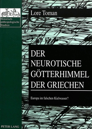 Der neurotische Götterhimmel der Griechen von Toman,  Lore