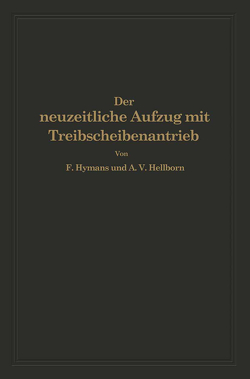 Der neuzeitliche Aufzug mit Treibscheibenantrieb von Hellborn,  A.V., Hymans,  F.