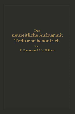 Der neuzeitliche Aufzug mit Treibscheibenantrieb von Hellborn,  A.V., Hymans,  F.