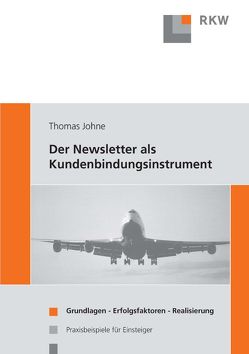 Der Newsletter als Kundenbindungsinstrument. von Johne,  Thomas