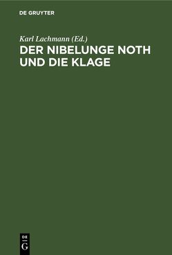 Der Nibelunge Noth und die Klage von Lachmann,  Karl