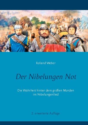 Der Nibelungen Not von Weber,  Roland