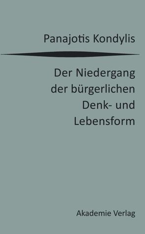 Der Niedergang der bürgerlichen Denk- und Lebensform von Kondylis,  Panajotis