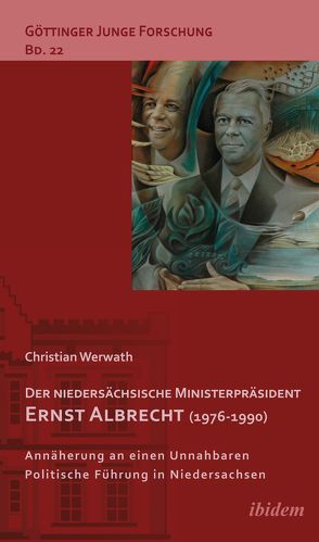Der niedersächsische Ministerpräsident Ernst Albrecht (1976-1990) von Lorenz,  Robert, Micus,  Matthias, Werwath,  Christian