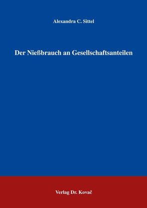 Der Niessbrauch an Gesellschaftsanteilen von Sittel,  Alexandra C