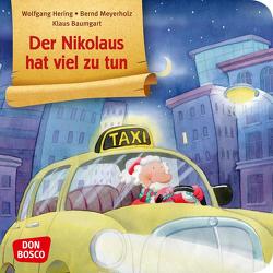 Der Nikolaus hat viel zu tun. Mini-Bilderbuch. von Baumgart,  Klaus, Hering,  Wolfgang, Meyerholz,  Bernd