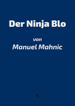 Der Ninja Blo von Mahnic,  Manuel