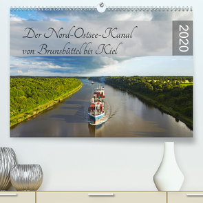 Der Nord-Ostsee-Kanal von Brunsbüttel bis Kiel (Premium, hochwertiger DIN A2 Wandkalender 2020, Kunstdruck in Hochglanz) von Schulz,  Olaf